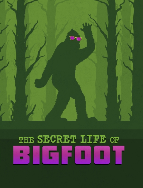 Secret Life of Bigfoot - Megan Cooley Peterson