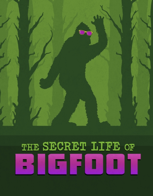 Secret Life of Bigfoot - Megan Cooley Peterson