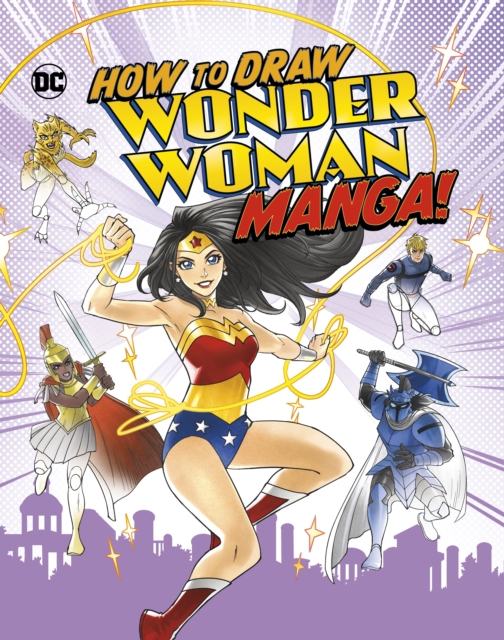 How to Draw Wonder Woman Manga! - Christopher (acquisitions Editor) Harbo