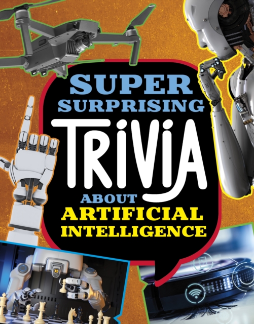 Super Surprising Trivia About Artificial Intelligence - Lisa M. Bolt Simons