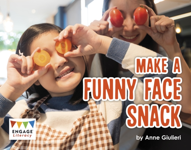 Make a Funny Face Snack - Anne Giulieri