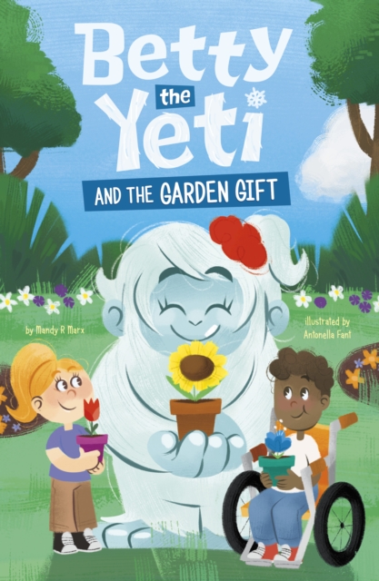 Betty the Yeti and the Garden Gift - Mandy R. (digital Editor) Marx