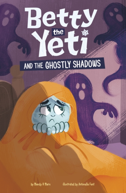 Betty the Yeti and the Ghostly Shadows - Mandy R. (digital Editor) Marx