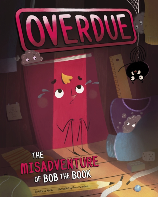 Overdue: The Misadventure of Bob the Book - Gloria Koster