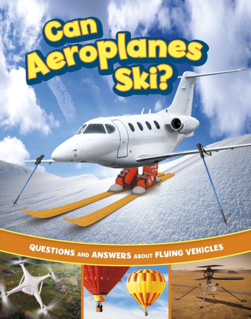 Can Aeroplanes Ski? - Heather E. Schwartz