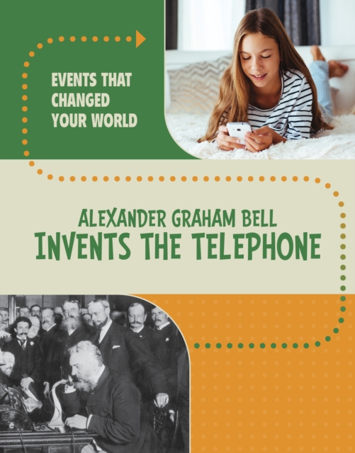 Alexander Graham Bell Invents the Telephone - Rachel Werner