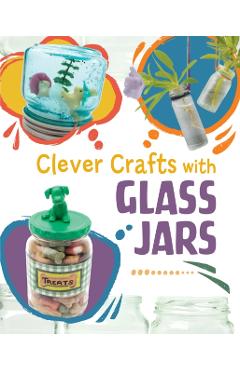 Poza produsului Clever Crafts with Glass Jars - Chelsey Luciow