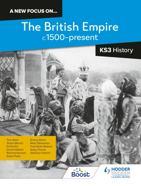 A new focus on...The British Empire, c.1500–present for KS3 History - Richard|thorne Kennett