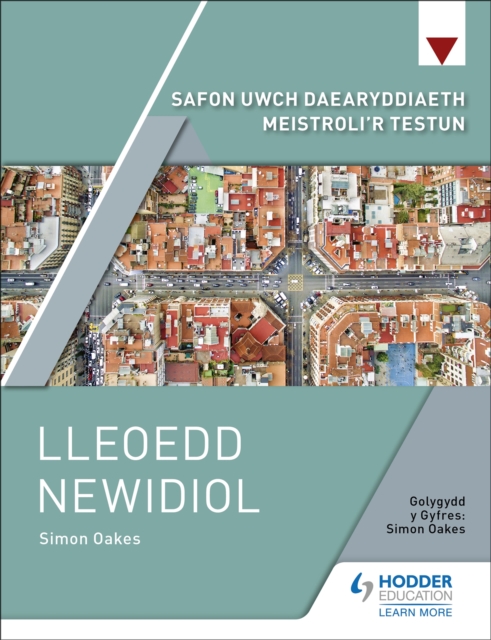 Safon Uwch Daearyddiaeth Meistroli'r Testun: Lleoedd Newidiol - Simon Oakes