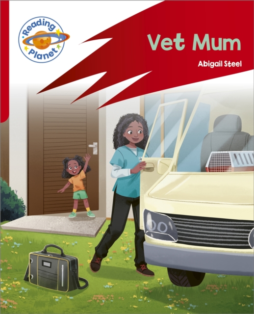 Reading Planet: Rocket Phonics ? Target Practice - Vet Mum - Red A - Abigail Steel