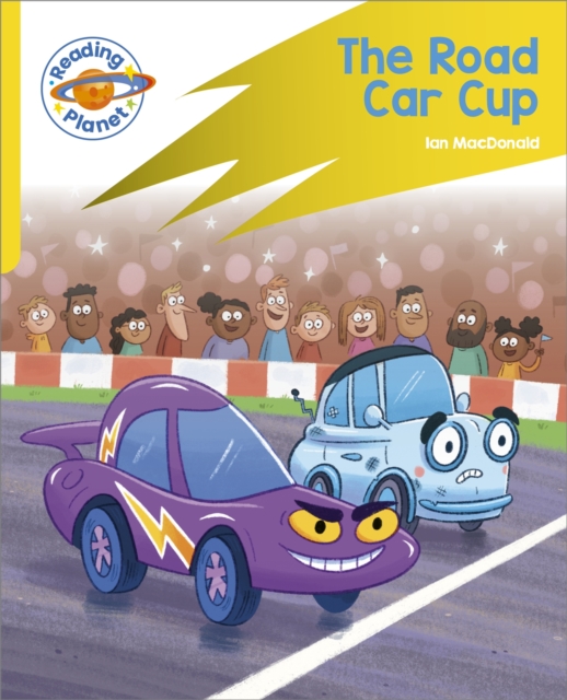 Reading Planet: Rocket Phonics - Target Practice - The Road Car Cup - Yellow - Ian Macdonald