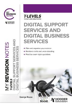 Poza produsului My Revision Notes: Digital Support Services and Digital Business Services T Levels - George Rouse