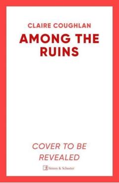 Coperta cărții 'Among the Ruins - Claire Coughlan'