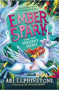 Poza produsului Ember Spark and the Unicorn's Secret - Abi Elphinstone