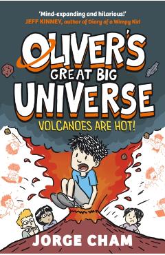 Coperta cărții 'Oliver's Great Big Universe: Volcanoes are Hot! - Jorge Cham'