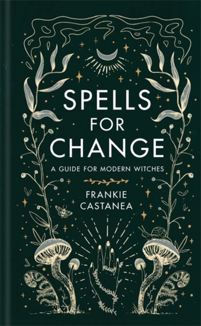 Spells for Change - Frankie Castanea