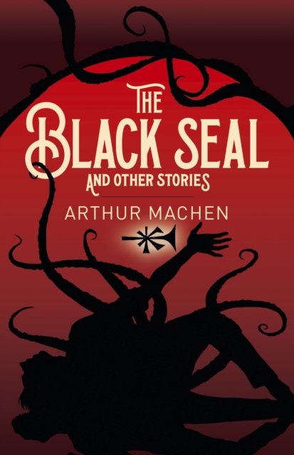 Black Seal and Other Stories - Arthur Machen