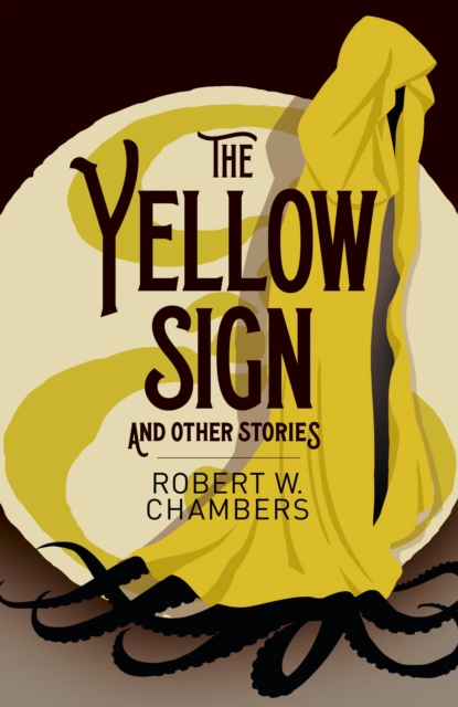 Yellow Sign and Other Stories - Robert W. Chambers