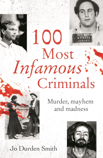 100 Most Infamous Criminals - Jo Durden Smith