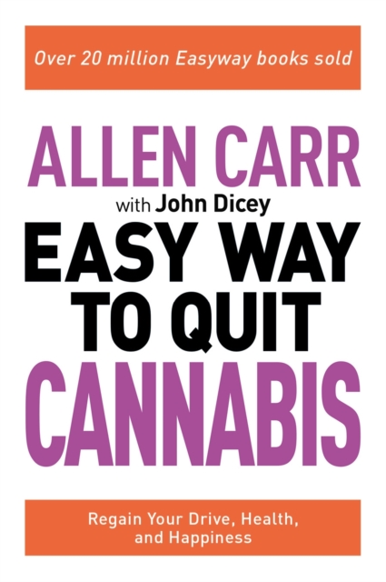 Allen Carr: The Easy Way to Quit Cannabis - Allen|dicey Carr