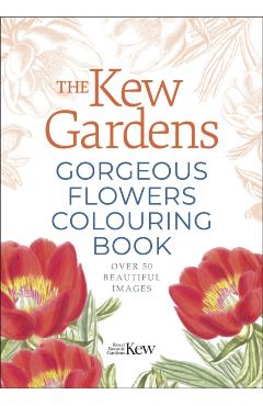 Coperta cărții 'Kew Gardens Gorgeous Flowers Colouring Book -'