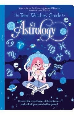 Coperta cărții 'Teen Witches' Guide to Astrology - Xanna Eve|williamson Chown'
