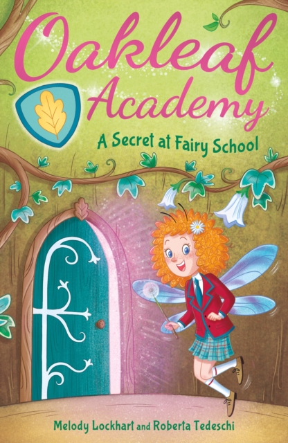 Oakleaf Academy: A Secret at Fairy School - Melody Lockhart