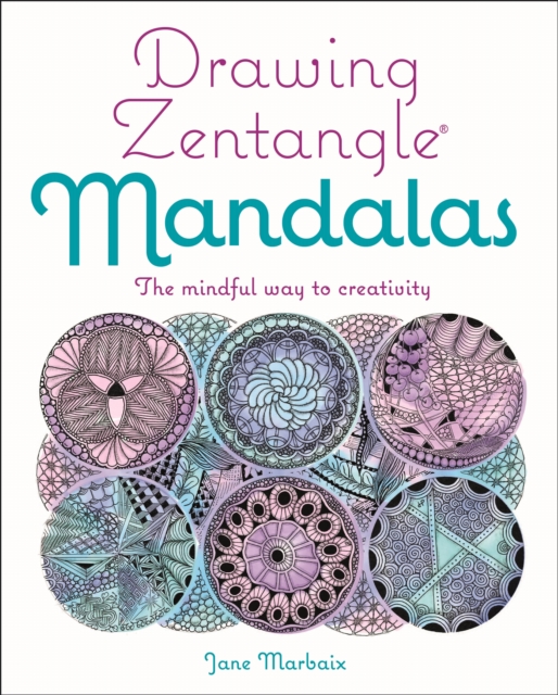 Drawing Zentangle Mandalas - Jane Marbaix