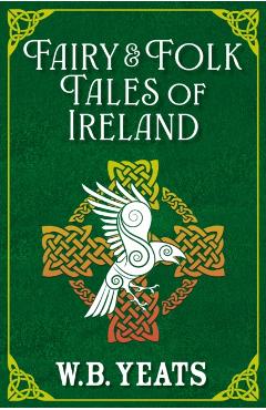 Poza produsului Fairy & Folk Tales of Ireland - W. B. Yeats