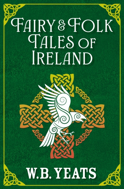 Fairy & Folk Tales of Ireland - W. B. Yeats