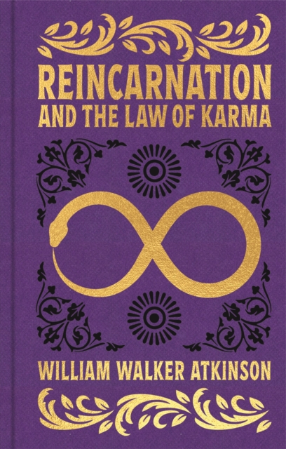 Reincarnation and the Law of Karma - William Walker Atkinson