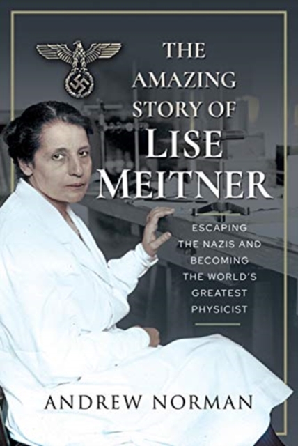 Amazing Story of Lise Meitner - Andrew Norman