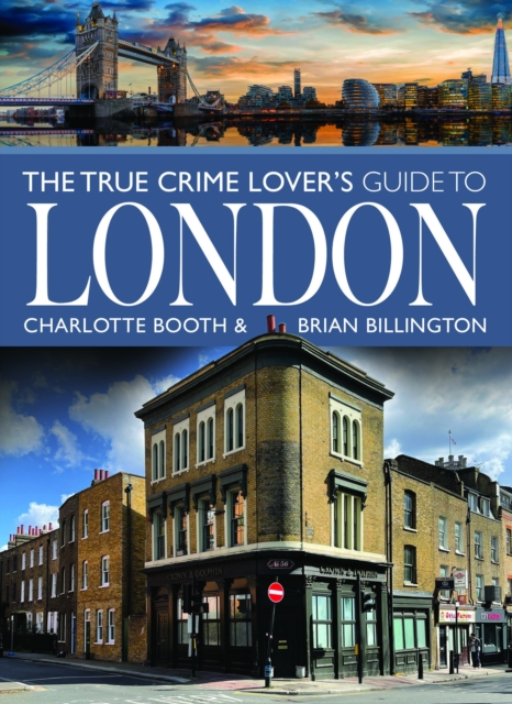 True Crime Lover's Guide to London - Charlotte|billington Booth
