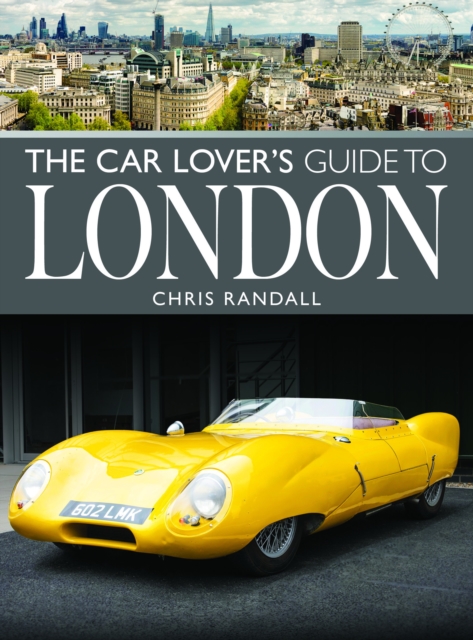 Car Lover's Guide to London - Chris Randall