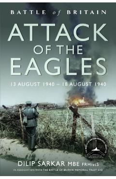 Coperta cărții 'Battle of Britain Attack of the Eagles - Dilip Sarkar'