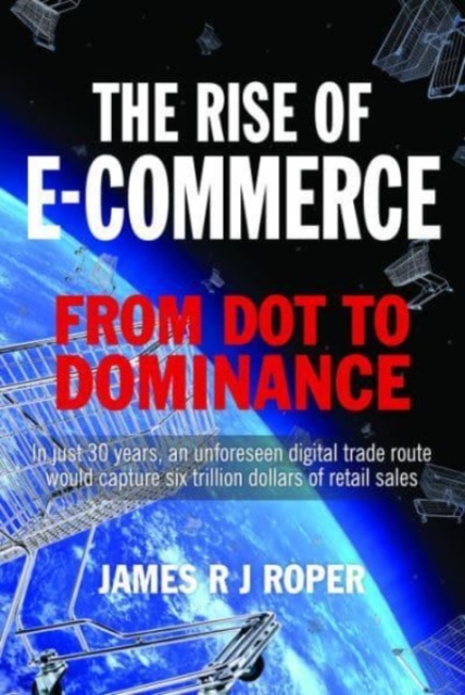 Rise of E-Commerce - James Roper
