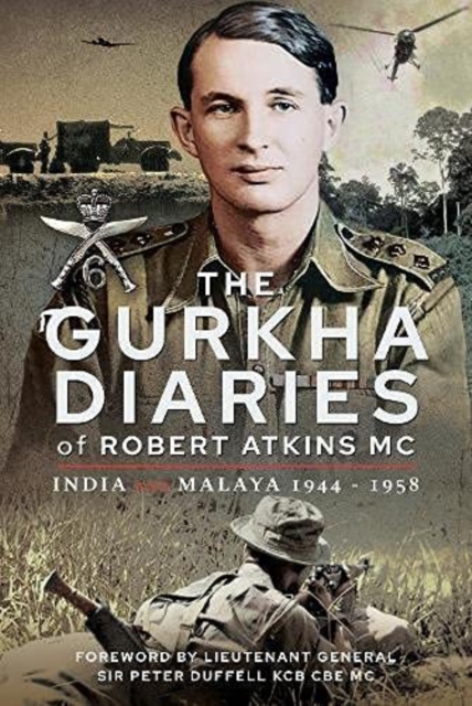 Gurkha Diaries of Robert Atkins MC - Atkins Mc Robert