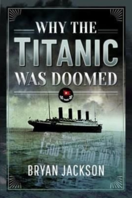 Why the Titanic was Doomed - Jackson Bryan