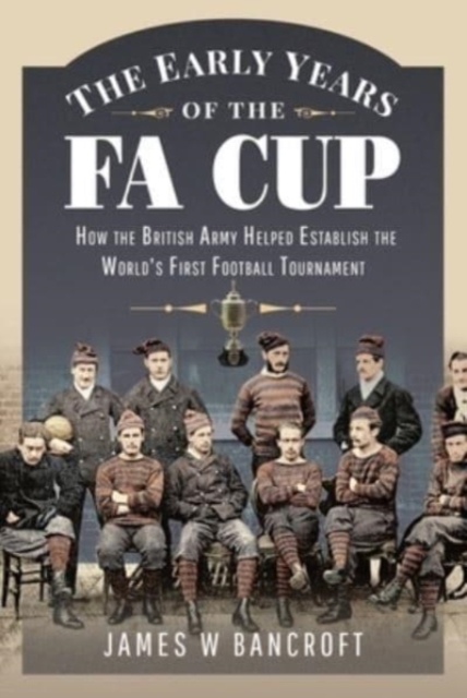 Early Years of the FA Cup - James W. Bancroft