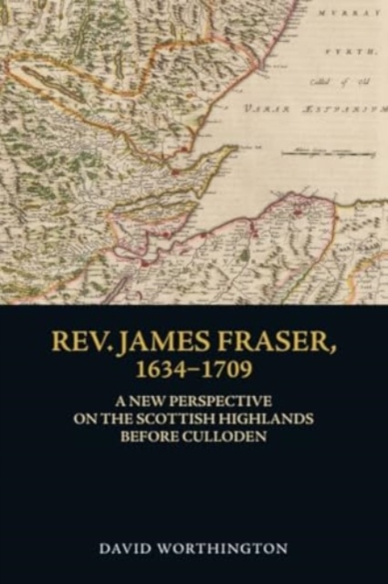 Rev. James Fraser, 1634-1709 - 