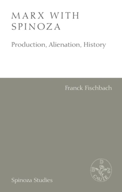 Marx with Spinoza - Franck Fischbach