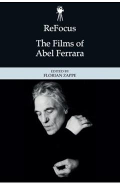 Coperta cărții 'Refocus: the Films of Abel Ferrara -'