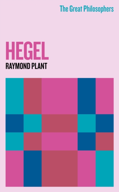 Great Philosophers: Hegel - Raymond Plant