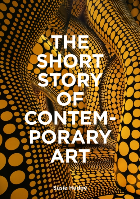 Short Story of Contemporary Art - Susie Hodge