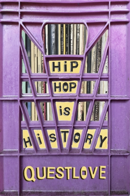 Hip-Hop Is History - Ben Questlove|greenman