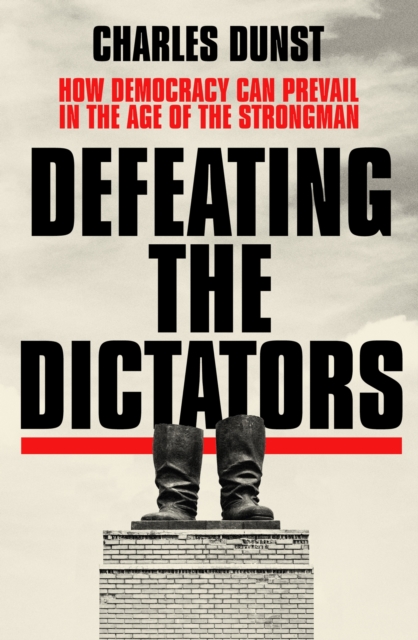 Defeating the Dictators - Charles Dunst