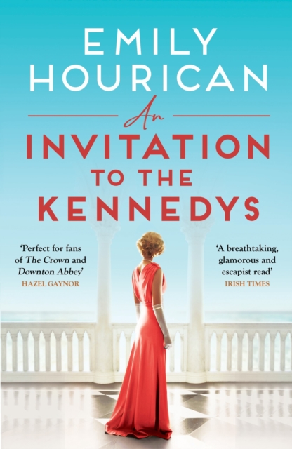 Invitation to the Kennedys - Emily Hourican