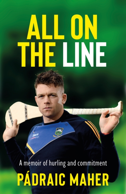 Coperta cărții 'All on the Line - Padraic Maher'