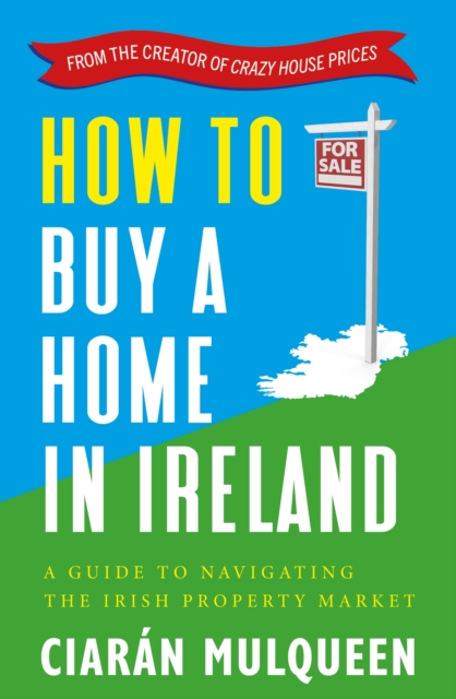 How to Buy a Home in Ireland - Ciaran Mulqueen