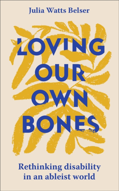 Loving Our Own Bones - Julia Watts Belser